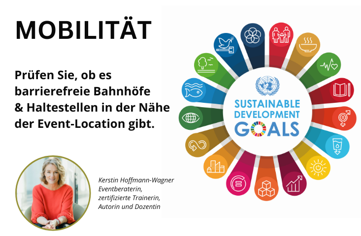 Die Grafik zeigt rechts wieder die strahlenförmig angeordneten 17 farbigen SDGs wie im Beitragsbild. Links steht der Text "Mobilität. Prüfen Sie, ob es barrierefreie Bahnhöfe und Haltestellen in der Nähe der Event-Location gibt." Darunter ein Foto von Kerstin Hoffmann-Wagner, von der dieser Tipp ist.