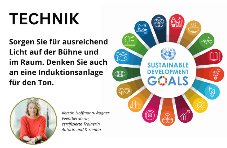 Die Grafik zeigt rechts wieder die strahlenförmig angeordneten 17 farbigen SDGs wie im Beitragsbild. Links steht der Text "Technik. Sorgen Sie für ausreichend Licht auf der Bühne und im Raum. Denken Sie auch an eine Induktionsanlage für den Ton." Darunter ein Foto von Kerstin Hoffmann-Wagner, von der dieser Tipp ist.